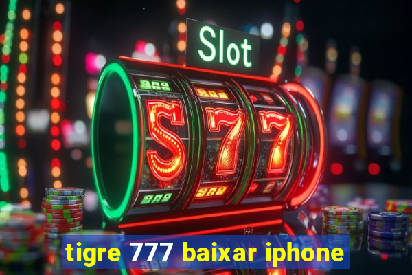 tigre 777 baixar iphone